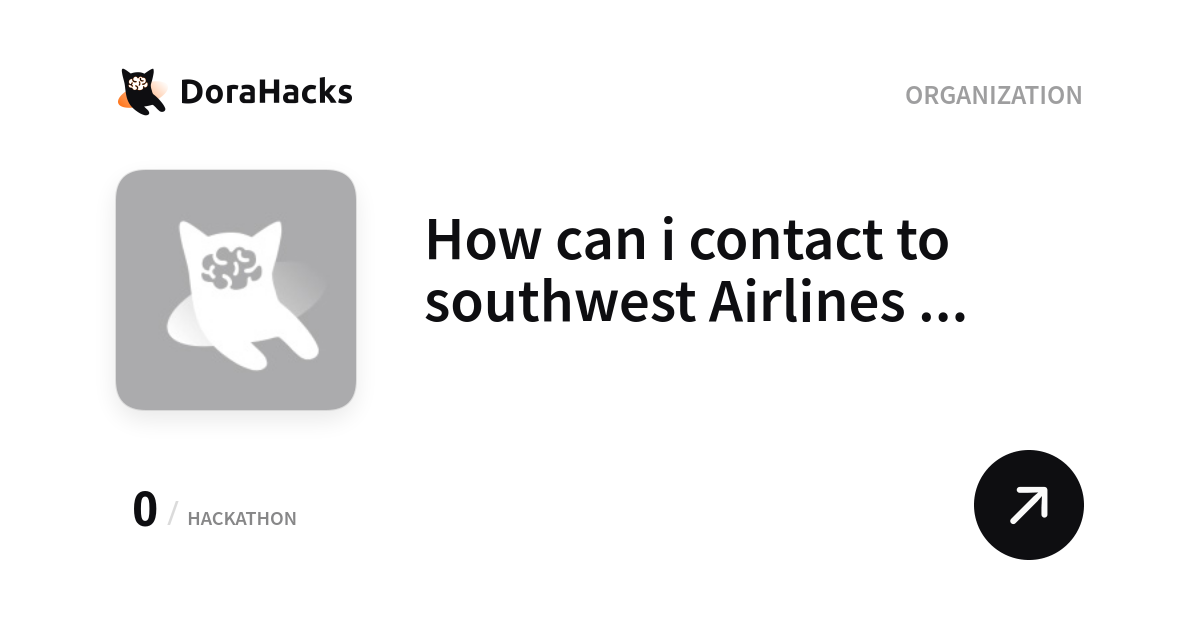 How can i contact to southwest Airlines customer support? | Organization | DoraHacks
