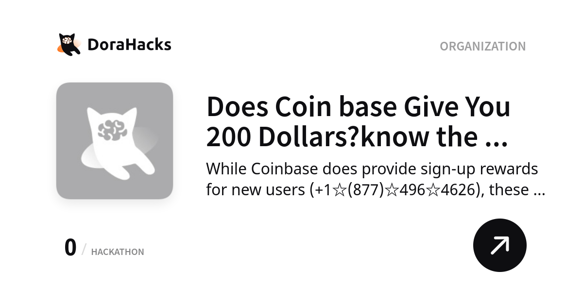 Does Coin base Give You 200 Dollars?know the truth | Organization | DoraHacks